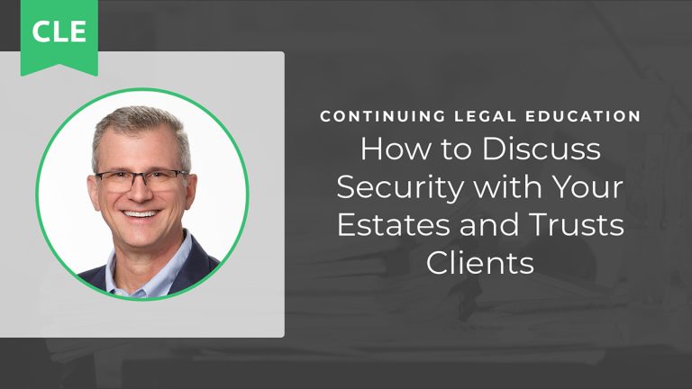 How to Discuss Security with Your Estates and Trusts Clients