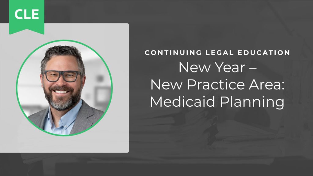 New Year – New Practice Area: Medicaid Planning