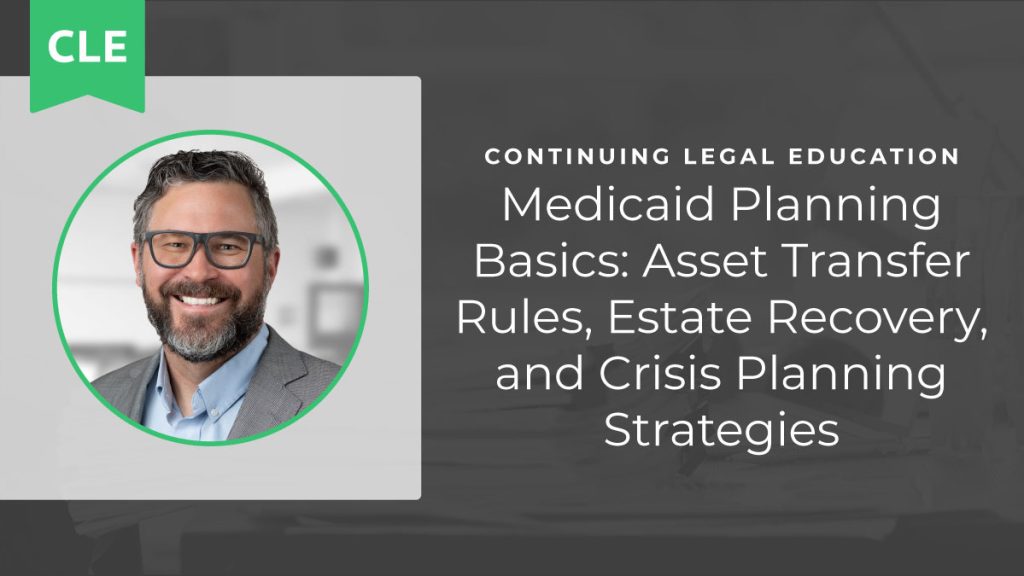 Medicaid Planning Basics: Asset Transfer Rules, Estate Recovery, and Crisis Planning Strategies