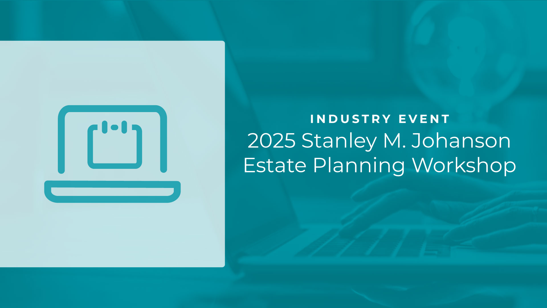 2025 Stanley M. Johanson Estate Planning Workshop