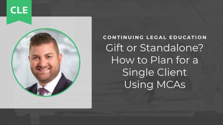 Gift or Standalone? How to Plan for a Single Client Using MCAs